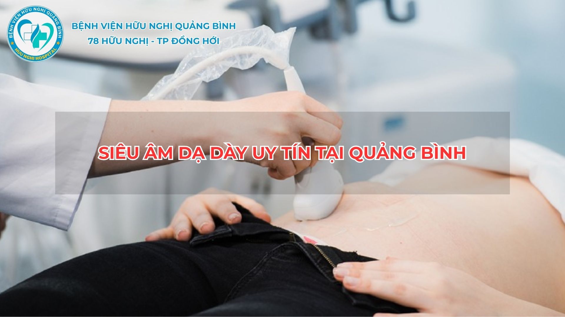 Siêu âm dạ dày uy tín tại Quảng Bình